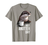 Funny Otter T-shirt - Just Anotter Day for Otter lover
