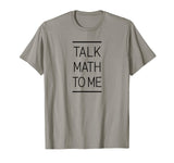 Talk Math To Me Funny Math Nerd T-Shirt