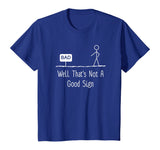 Well Thats Not A Good Sign Funny Stick Figure Family T-Shirt