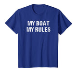 Float The Boat's Funny "My Boat My Rules" T Shirt
