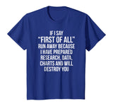 First Of All Run Away Debate T-shirt Funny Debating Tee Gift