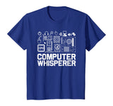 Computer Whisperer Shirt IT Tech Support Nerds Geek T-Shirt