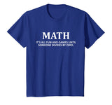 "Fun and Games Divide by Zero" Math Nerd T-shirt for Teacher
