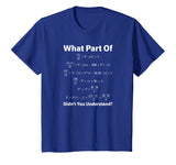 What Part of Math Equation Don't You Understand Tee Shirt