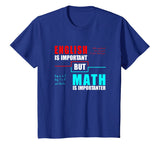 English Is Important But Math Is Importanter Teacher T-Shirt