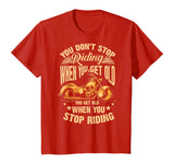 Cute You Don't Stop Riding When You Get Old Shirt Motor Gift