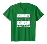 Funny Bad Puns Are How I Eye Roll T-shirt