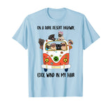 On a dark desert highway, cool wind in my hair pug cute tee