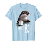 Funny Otter T-shirt - Just Anotter Day for Otter lover