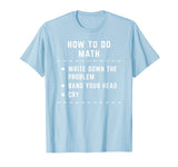 Funny How To Do Math Shirt For Men Women Funny Math Teacher T-Shirt