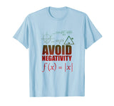 Funny Avoid Negativity T-shirt School Funny Math Quote Meme