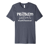 Problem Solver Math Teachers Women Gift Premium T-Shirt