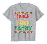 Teach Black History, Month School Teacher Gift T-Shirt