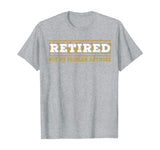 Retired Not My Problem Anymore Funny Retirement Gift T-Shirt