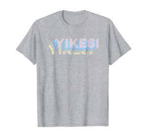 Yikes Funny Dank Meme Antisocial Sarcasm Sass T-Shirt