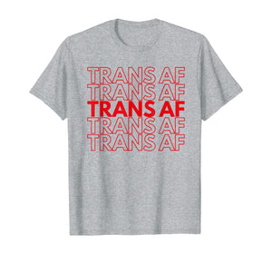 Trans AF Transgender FTM MTF Funny LGBTQ Pride Gift T-Shirt