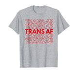 Trans AF Transgender FTM MTF Funny LGBTQ Pride Gift T-Shirt