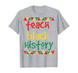 Teach Black History, Month School Teacher Gift T-Shirt