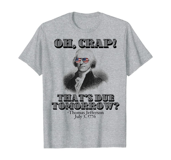 Funny Thomas Jefferson Oh Crap History Teacher 4th July Gift T-Shirt
