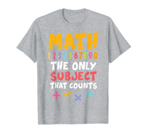 Funny Math Pun T-Shirt Math The Only Subject Counts
