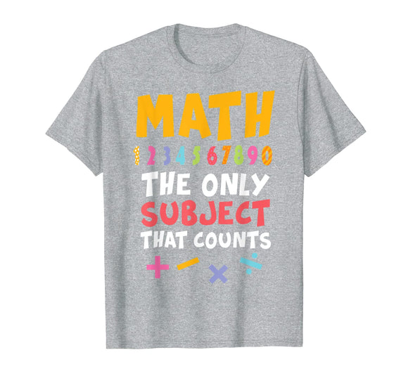 Funny Math Pun T-Shirt Math The Only Subject Counts