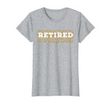 Retired Not My Problem Anymore Funny Retirement Gift T-Shirt
