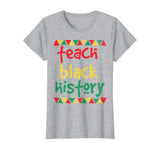 Teach Black History, Month School Teacher Gift T-Shirt